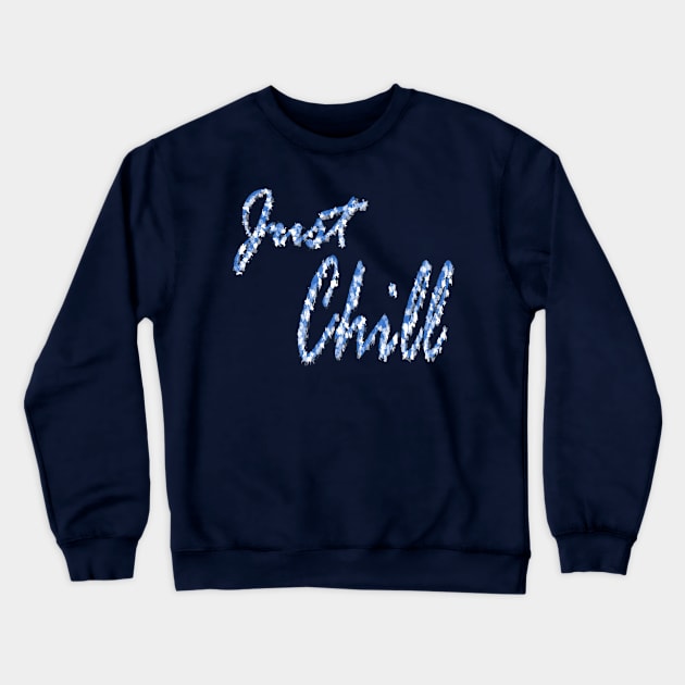 Just Chill Crewneck Sweatshirt by RAK20